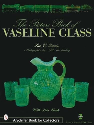 Picture Book of Vaseline Glass Edition (A Schiffer Book for Collectors), 2nd Revised and Expanded Edition