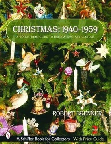 Christmas,1940-1959: A Collector's Guide to Decorations and Customs (A Schiffer Book for Collectors)