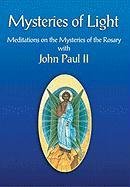 Mysteries of Light: Meditations on the Mysteries of the Rosary With John Paul II