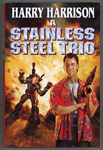 A Stainless Steel Trio: A Stainless Steel Rat Is Born/The Stainless Steel Rat Gets Drafted/The Stainless Steel Rat Sings the Blues