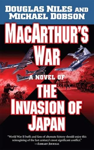 MacArthur's War: A Novel of the Invasion of Japan