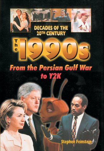 The 1990s: From the Persian Gulf War to Y2K (Decades of the 20th Century)