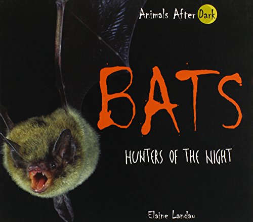 Bats: Hunters of the Night (Animals After Dark)
