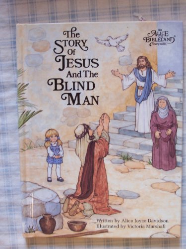 The Story of Jesus and the Blind Man (Alice in Bibleland Storybooks)