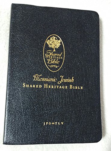 Messianic Jewish Shared Heritage Bible: JPS and TLV Translation