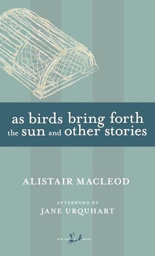 As Birds Bring Forth the Sun and Other Stories (New Canadian Library)