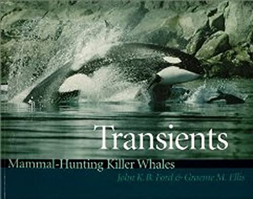 Transients: Mammal-Hunting Killer Whales of British Columbia, Washington, and Southeastern Alaska