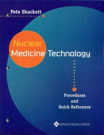 Nuclear Medicine Technology: Procedures and Quick Reference