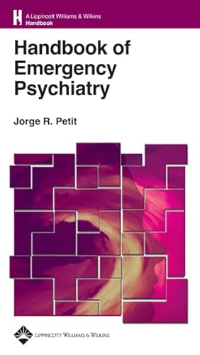 Handbook of Emergency Psychiatry (Lippincott Williams & Wilkins Handbook Series)
