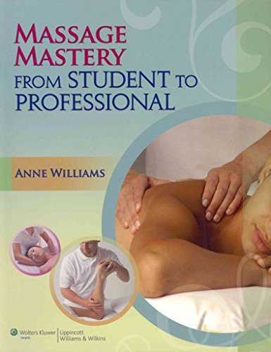 Massage Mastery: From Student to Professional (LWW Massage Therapy and Bodywork Educational Series)