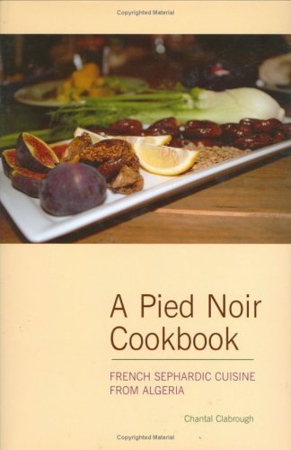 A Pied Noir Cookbook: French Sephardic Cuisine From Algeria (Hippocrene Cookbook Library)