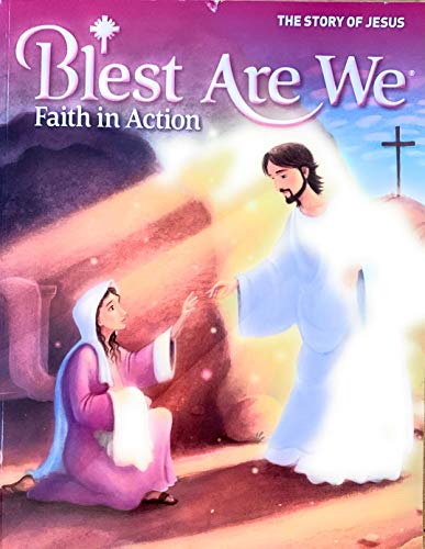 Blest Are We Faith in Action The Story of Jesus School Edition