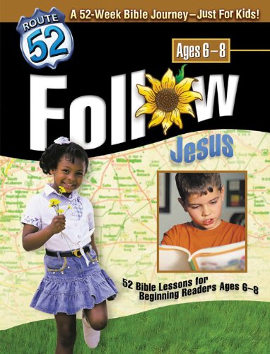 Follow Jesus: 52 Bible Lessons from the Life of Christ for Ages 6-8 (Route 52™)