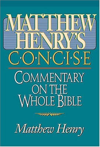 Matthew Henry's Concise Commentary On The Whole Bible Nelson's Concise Series