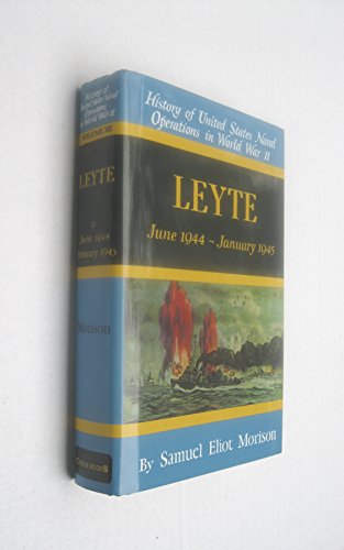 Leyte: June 1944-January 1945 (History of United States Naval Operations in World War Ii, Volume 12)