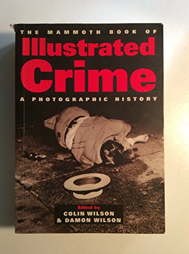 The Mammoth Book of Illustrated Crime: A Photographic History