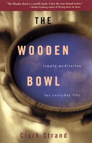The Wooden Bowl: Simple Meditations for Everyday Life