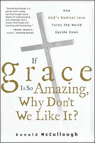 If Grace Is So Amazing, Why Don't We Like It?