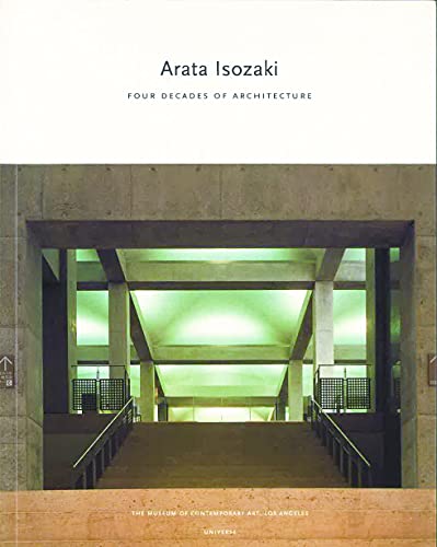 Arata Isozaki: Four Decades of Architecture