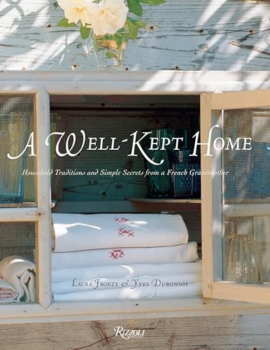 A Well-Kept Home: Household Traditions and Simple Secrets from a French Grandmother (Rizzoli Classics)
