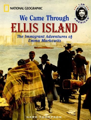 We Came Through Ellis Island: The Immigrant Adventures of Emma Markowitz