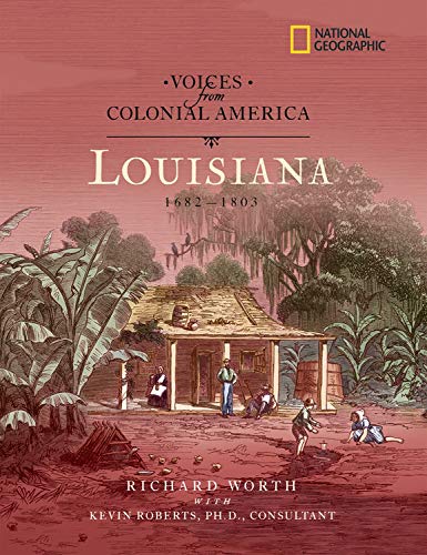 Voices from Colonial America: Louisiana, 1682-1803 (National Geographic Voices from ColonialAmerica)