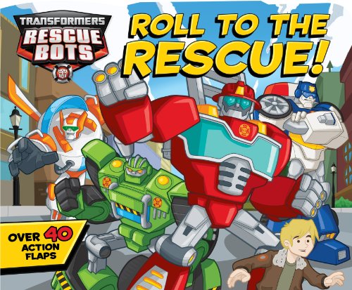Transformers Rescue Bots: Roll to the Rescue!: A Lift-the-Flap Book (1)
