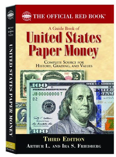 A Guide Book of United States Paper Money: Comnplete Source for History, Grading, and Values