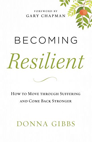 Becoming Resilient: How to Move through Suffering and Come Back Stronger