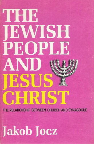 Jewish People and Jesus Christ: The Relationship between Church and Synagogue by Jakob Jocz (1979-06-03)