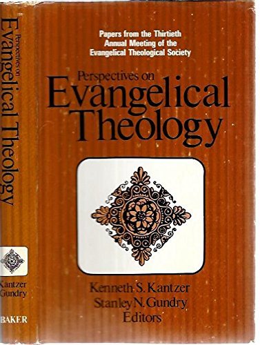Perspectives on evangelical theology: Papers from the thirtieth annual meeting of the Evangelical Theological Society