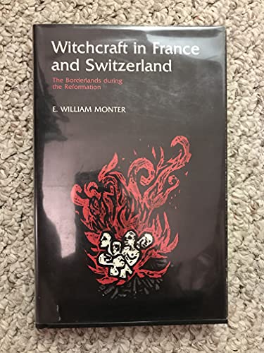 Witchcraft In France and Switzerland The Borderlands During The Reformation