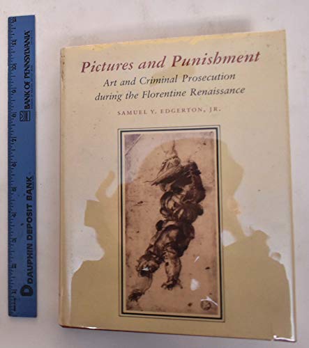 Pictures and Punishment: Art and Criminal Prosecution During the Florentine Renaissance