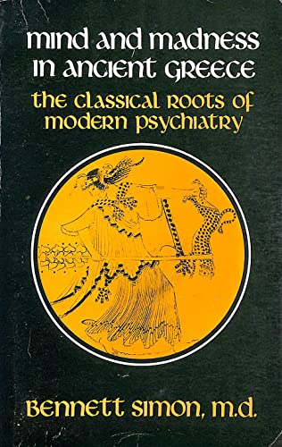 Mind and Madness in Ancient Greece: The Classical Roots of Modern Psychiatry