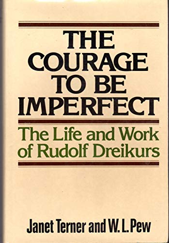 The courage to be imperfect: The life and work of Rudolf Dreikurs