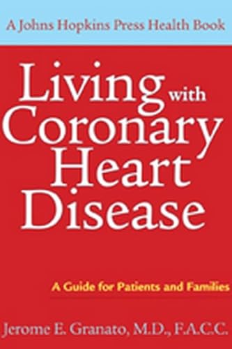Living with Coronary Heart Disease: A Guide for Patients and Families (A Johns Hopkins Press Health Book)