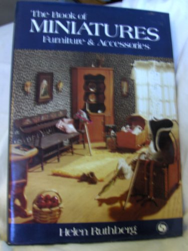 The Book of Miniatures: Furniture and Accessories (Chilton's creative Crafts Series)