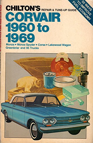Chilton's Repair and Tune-Up Guide Corvair 1960 to 1969: Standard Mdels, Monza, Monza Spyder, Corsa Lakewood Wagon, Greenbrier and 95 Trucks