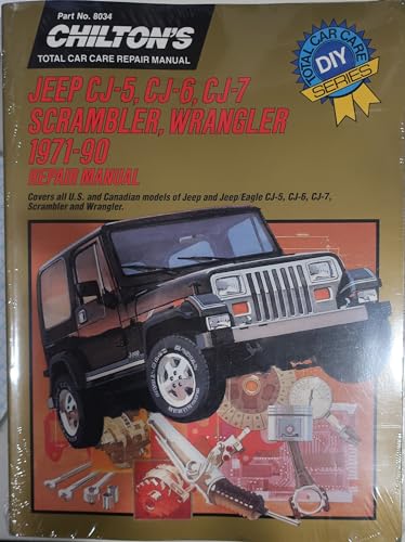 Chilton's Jeep Cj/Scrambler/Wrangler 1971-90 Repair Manual: Covers All U.S. and Canadian Models of Jeep and Jeep/Eagle Cj5, Cj-6, Cj-7 Scrambler and Wrangler (Chilton's Total Car Care Repair Manual)