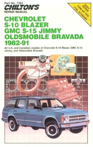 Chilton's Repair Manual: Chevy S-10 Blazer Gmc S-15 Jimmy Olds Bravada, 1982-91