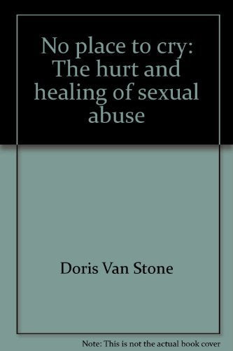 No place to cry: The hurt and healing of sexual abuse