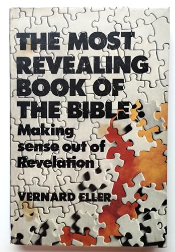 The most revealing book of the Bible: making sense out of Revelation