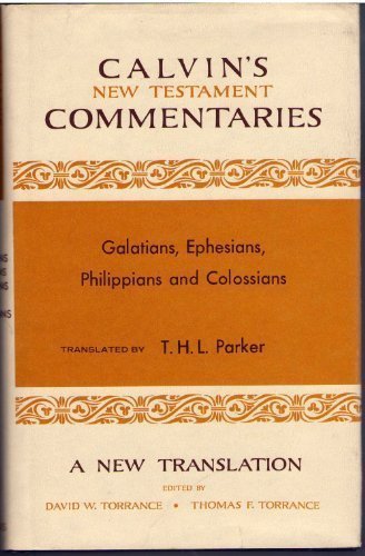 Galatians, Ephesians, Philippians, and Colossians (Calvin's New Testament Commentaries)