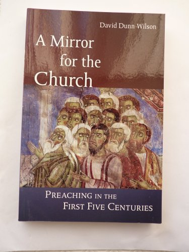 A Mirror for the Church: Preaching in the First Five Centuries