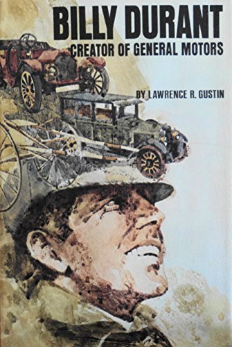 Billy Durant: creator of General Motors,