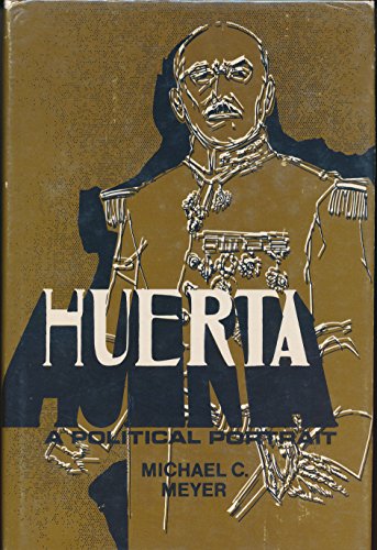 Huerta: A Political Portrait