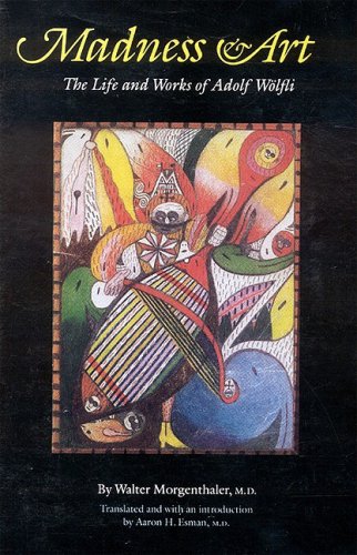 Madness and Art: The Life and Works of Adolf Wolfli (TEXTS AND CONTEXTS)