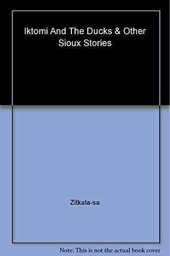 Iktomi and the Ducks and Other Sioux Stories