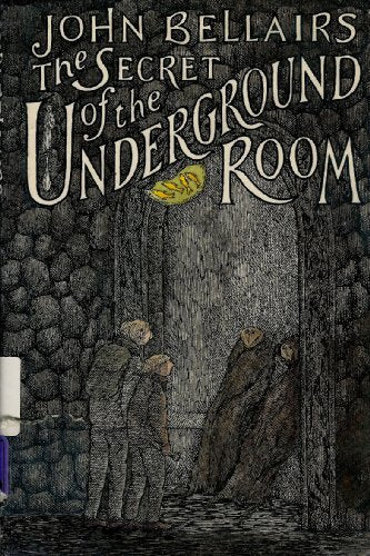 The Secret of the Underground Room: A Johnny Dixon, Professer Childermass Book