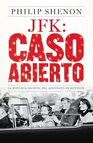 JFK: Caso abierto: La historia secreta del asesinato de Kennedy (Spanish Edition)